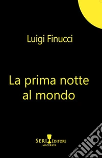 La prima notte al mondo libro