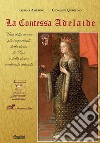 La contessa Adelaide. Una delle donne più importanti della storia di Susa e della storia medievale sabauda. Ediz. italiana e francese libro di Amprino Gemma Quaglino Giovanni