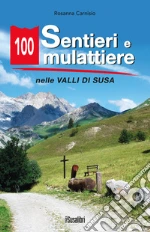 100 sentieri e mulattiere nelle Valli di Susa libro