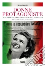 Donne protagoniste. Per la costituzione della Repubblica italiana libro