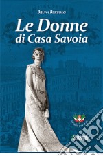 Le donne di Casa Savoia libro