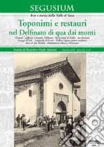 Segusium. Arte e storia della Valle di Susa (2023). Vol. 62: Toponimi e restauri nel Delfinato di qua dai monti libro