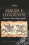 Magia e leggende. Piemonte, Valle d'Aosta, Liguria libro di Ceretta L. (cur.)