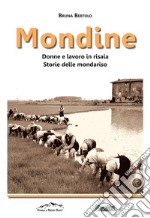 Mondine. Donne e lavoro in risaia. Storie delle mondariso