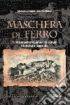 Maschera di ferro. Il misterioso prigioniero di Exilles tra storia e leggenda libro