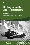 Battaglie nelle Alpi occidentali. (251) 1943-1945 l'ultima difesa della frontiera alpina libro di Minola Mauro