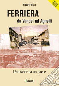 Ferriera. (277) da Vandel ad Agnelli. Ediz. italiana e francese. Con QR code per traduzione in lingua francese