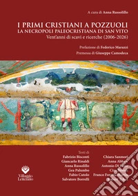 I primi cristiani a Pozzuoli. La necropoli paleocristiana di San Vito. Vent'anni di scavi e ricerche (2006-2026)