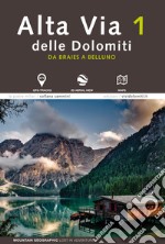 Alta via 1 delle Dolomiti. Da Braies a Belluno. Con foto aeree. Con mappa. Con tracce GPS libro