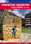 Parchi giochi in Dolomiti e dintorni. 65 parchi per bambini e famiglie. Trentino, Alto Adige, Veneto, Tirolo libro