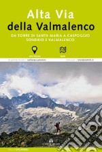 Alta via della Valmalenco. Da Torre di Santa Maria a Caspoggio. Sondrio e Valmalenco