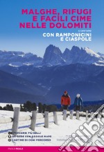 Malghe, rifugi e facili cime nelle Dolomiti e dintorni. Con ramponicini e ciaspole. Con QR code libro