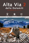 Alta via 2 delle Dolomiti. Da Bressanone a Feltre libro di Mountain Geographic lost in adventures