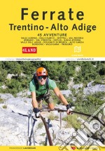 Ferrate in Trentino-Alto Adige. Con Carta geografica ripiegata libro