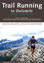 Trail running in Dolomiti. Vol. 2: Manuale utile libro