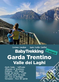 BabyTrekking Garda Trentino. Monte Baldo, Valfredda Altopiano di Brentonico Malcesine, Alto Garda Borghi del Garda, Prada Versante Ovest Del Baldo San Zeno di Montagna Novezzina, Riva Del Garda