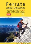 Ferrate nelle Dolomiti. 40 avventure dolomitiche. Con la cartografia 4Land libro di Lavezzari Francesco