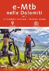 E-MTB in Dolomiti. Vol. 1: 31 grandiosi itinerari. Per tutti i livelli libro