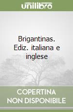 Brigantinas. Ediz. italiana e inglese libro