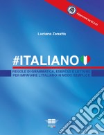 #Italiano. Regole di grammatica, esercizi e letture per imparare l'italiano in modo semplice