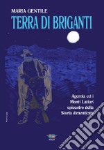 Terra di briganti. Agerola ed i Monti Lattari epicentro della storia dimenticata libro