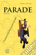 Parade di Erik Satie. J'invente alla forme à partir de zéro