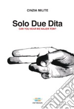 Solo due dita. Can you hear me Major Tom? libro