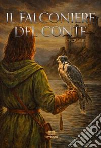 Il falconiere del conte. Nuova ediz. libro