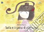 Sofia e il gatto di cioccolato. Ediz. illustrata libro