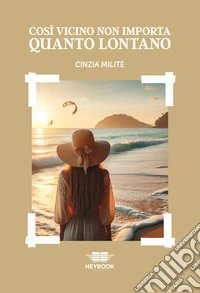 Così vicino non importa quanto lontano libro