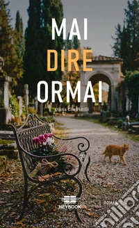 Mai dire ormai. Ediz. illustrata