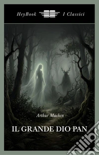 Il grande dio Pan. Ediz. integrale