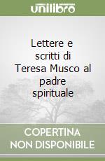 Lettere e scritti di Teresa Musco al padre spirituale libro