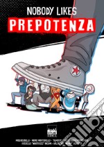 Nobody likes prepotenza libro