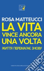 La vita vince ancora una volta. Ediz. italiano e ucraino libro