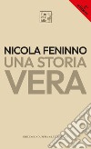 Una storia vera libro di Feninno Nicola