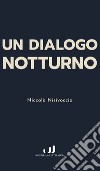 Dialogo notturno libro di Nisivoccia Niccolò