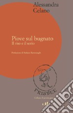 Piove sul bugnato. Il riso e il serio