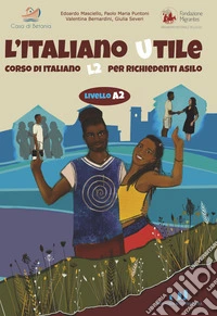 L'italiano utile. Livello A2 libro