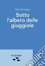 Sotto l'albero delle giuggiole libro