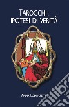 Tarocchi: ipotesi di verità libro di Lorenzetti Anna