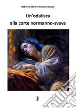 Un'odalisca alla corte normanno-sveva libro