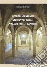 Simboli armonici medievali nelle abbazie delle Marche libro