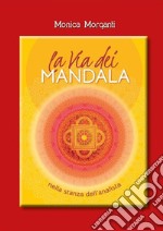 La via dei mandala nella stanza dell'analista. Percorsi terapeutici tra Oriente e Occidente. Con 35 Carte. Con Contenuto digitale per accesso on line libro