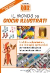 Il mondo dei giochi illustrati libro