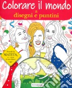 Colorare il mondo a disegni e puntini libro