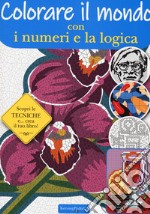 Colorare il mondo con i numeri e la logica libro