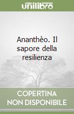 Ananthèo. Il sapore della resilienza