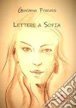 Lettere a Sofia. Con Segnalibro libro