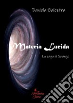 Materia lucida. La saga di Solange